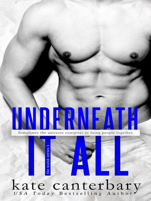 Title details for Underneath it All by Kate Canterbary - Available